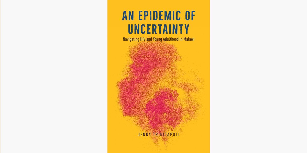 An Epidemic of Uncertainty by Jenny Trinitapoli