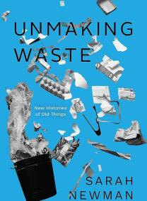 Unmaking Waste by Sarah Newman