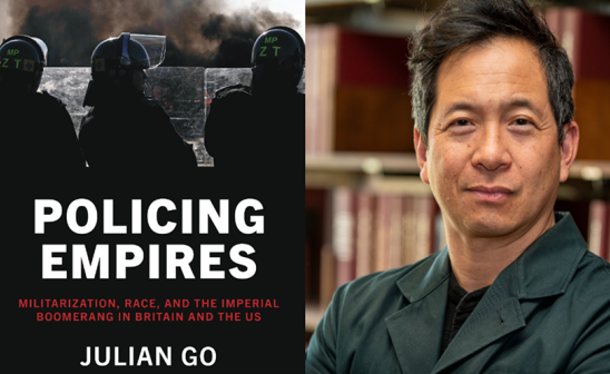 Policing Empires: Militarization, Race, and the Imperial Boomerang in Britain and the U.S. book cover with Julian Go