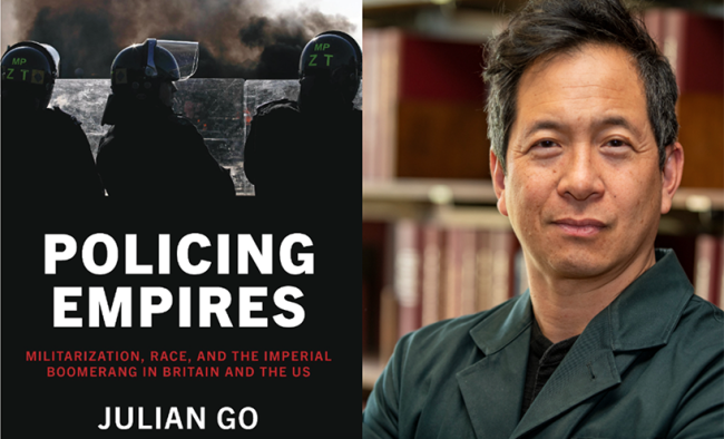 Policing Empires: Militarization, Race, and the Imperial Boomerang in Britain and the U.S. book cover with Julian Go